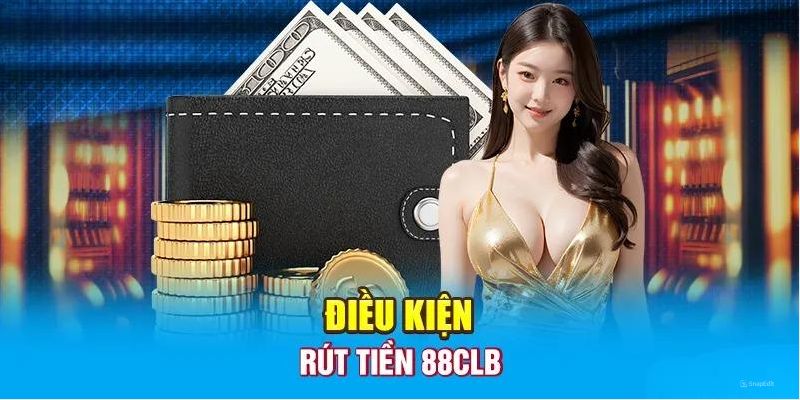 Điều kiện rút tiền tại nhà cái