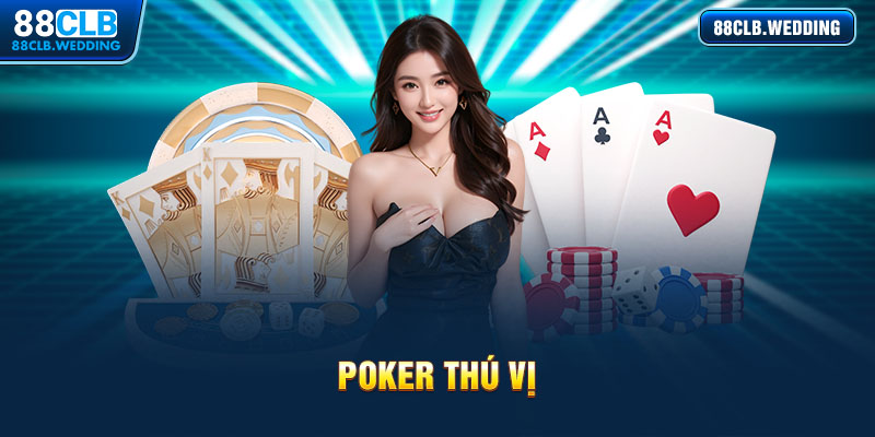 Poker thú vị trong từng ván bài 